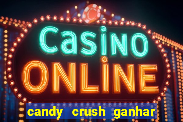 candy crush ganhar dinheiro de verdade